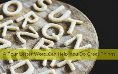 A Four Letter Word Can Help You Do Great Things