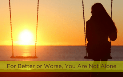 For Better or Worse, You Are Not Alone