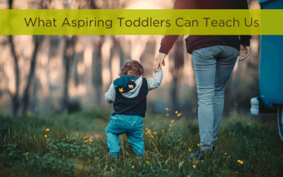 What Aspiring Toddlers Can Teach Us