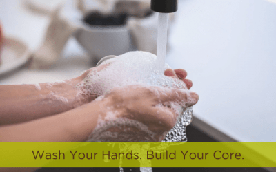 Wash Your Hands. Build Your Core.