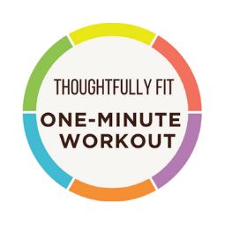 Thoughtfully Fit One-Minute Workout