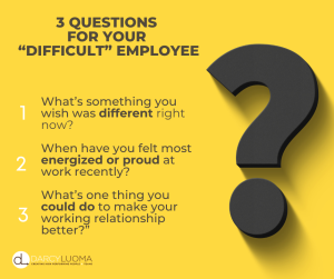 3 questions for your "difficult" employee