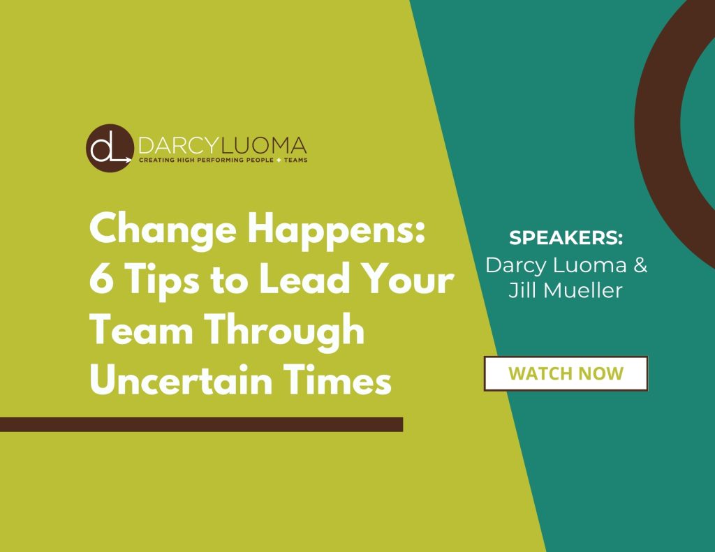 Change Happens: 6 Tips to Lead Your Team Through Uncertain Times
