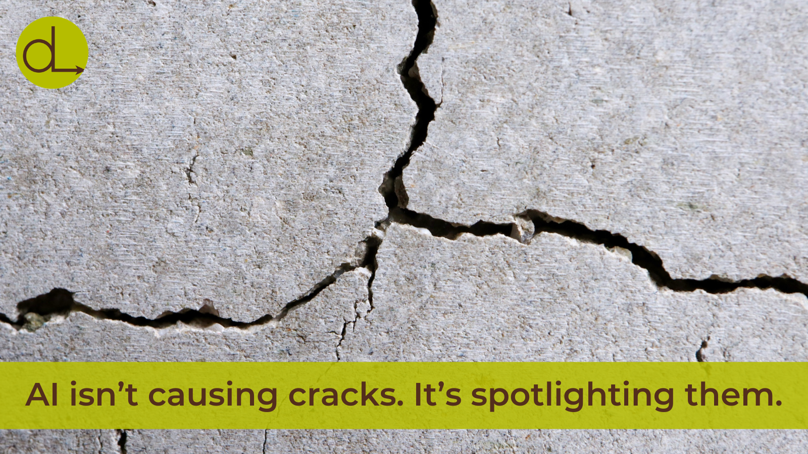 AI isn't causing cracks. It's spotlighting them.