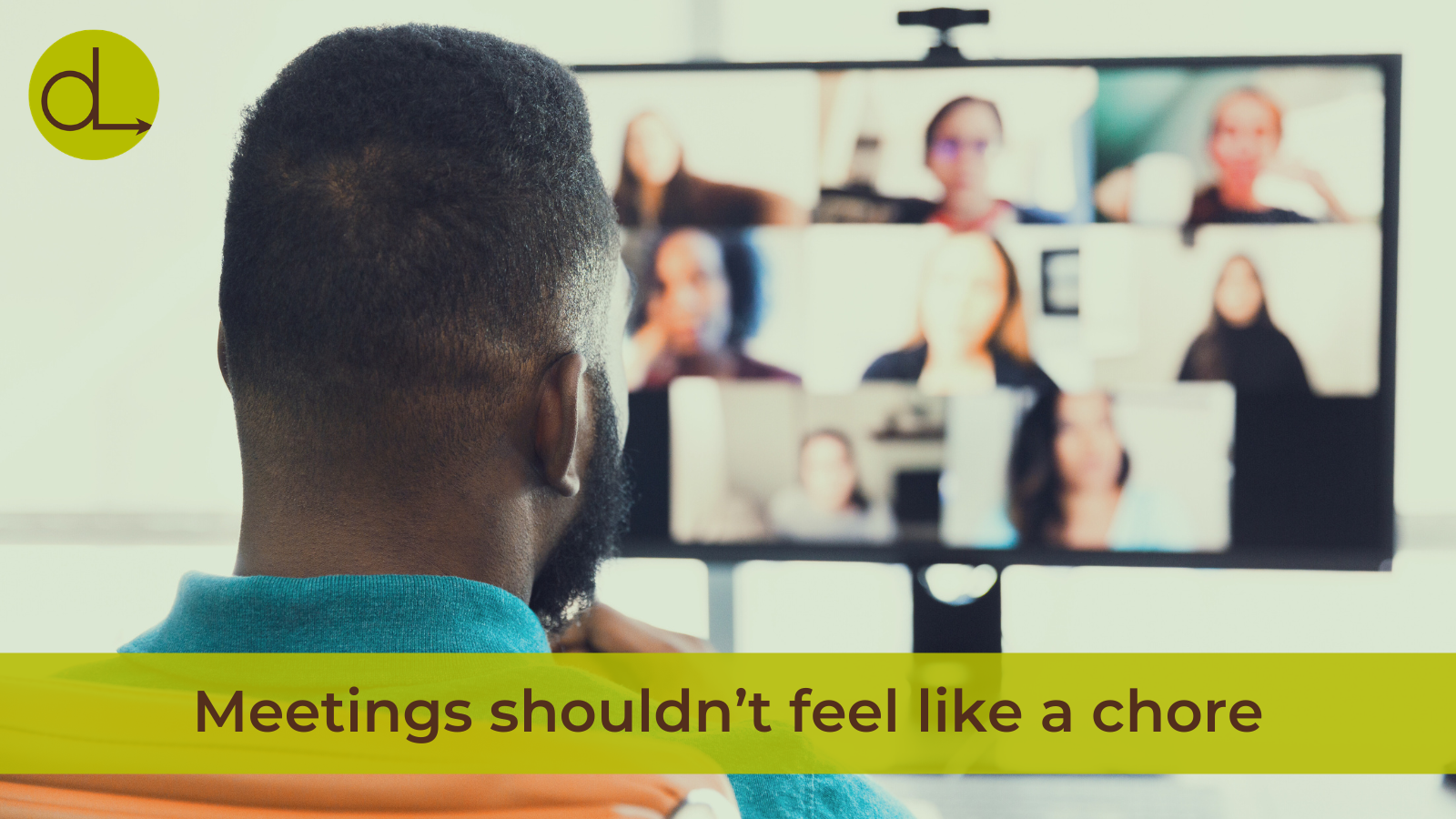 Meetings shouldn't feel like a chore