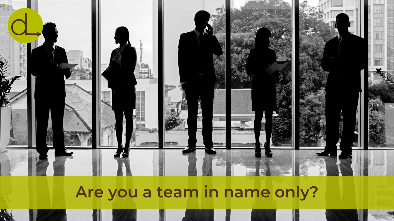 Are you a team in name only?